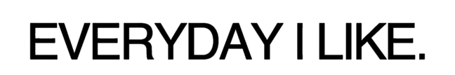 EVERYDAY I LIKE.